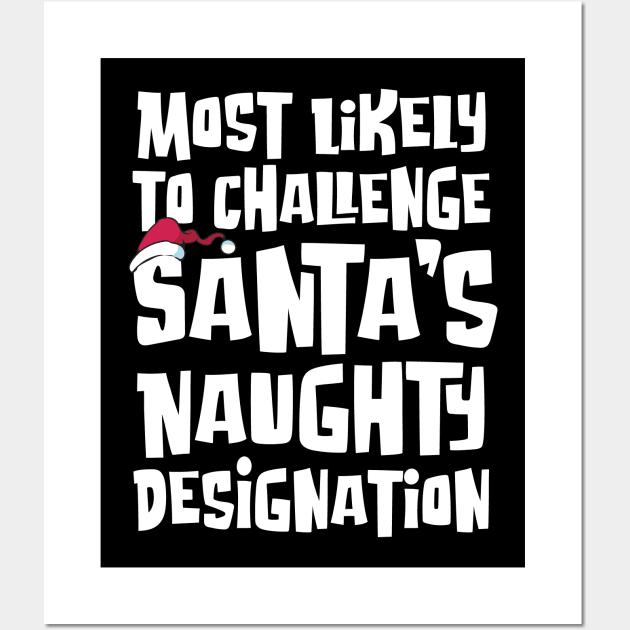 Most Likely to Challenge Santa’s Naughty Designation Wall Art by Graphic Duster